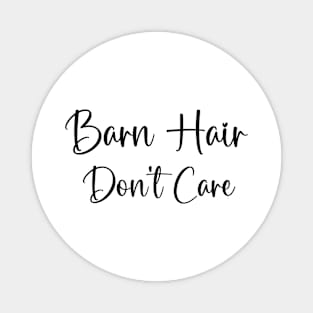 Barn Hair Don't Care Funny Animal Lover horse lover Magnet